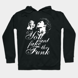 You Cant Fake The Funk Hoodie